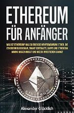 ETHEREUM FÜR ANFÄNGER: Was ist Ethereum? Was du über die Kryptowährung Ether, die Ethereum Blockchain, Smart Contracts, Dapps und Ethereum Mining wissen ... kannst. (Kryptowährungen einfach erklärt) Cover des Buches ETHEREUM FÜR ANFÄNGER: Was ist Ethereum? Was du über die Kryptowährung Ether, die Ethereum Blockchain, Smart Contracts, Dapps und Ethereum Mining wissen ... kannst. (Kryptowährungen einfach erklärt) (ISBN: 9781973535027)