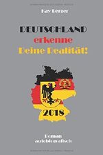 Deutschland - erkenne - Deine Realität - 2018: aussergewöhnliches Leben - in Welt zerstörter Lebens Träume! Cover des Buches Deutschland - erkenne - Deine Realität - 2018: aussergewöhnliches Leben - in Welt zerstörter Lebens Träume! (ISBN: 9781973596028)