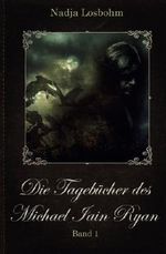 Die Tagebuecher des Michael Iain Ryan (Band 1) Cover des Buches Die Tagebuecher des Michael Iain Ryan (Band 1) (ISBN: 9781973844952)