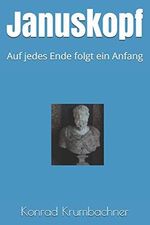Januskopf: Auf jedes Ende folgt ein Anfang Cover des Buches Januskopf: Auf jedes Ende folgt ein Anfang (ISBN: 9781976827303)