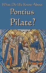 What Do We Know About Pontius Pilate? Cover des Buches What Do We Know About Pontius Pilate? (ISBN: 9781977082213)