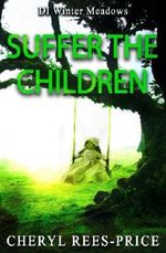 Suffer The Children: DI Winter Meadows: Volume 3 Cover des Buches Suffer The Children: DI Winter Meadows: Volume 3 (ISBN: 9781979403528)