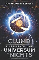 Clumb: Das unendliche Universum im Nichts Cover des Buches Clumb: Das unendliche Universum im Nichts (ISBN: 9781980622758)