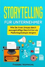 Storytelling für Unternehmer: Wie Sie Ihren Umsatz durch aussagekräftige Geschichten als Marketingstrategie steigern Cover des Buches Storytelling für Unternehmer: Wie Sie Ihren Umsatz durch aussagekräftige Geschichten als Marketingstrategie steigern (ISBN: 9781980860396)