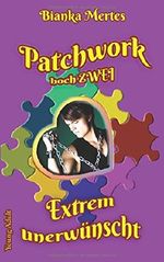Patchwork hoch zwei: Extrem unerwünscht Cover des Buches Patchwork hoch zwei: Extrem unerwünscht (ISBN: 9781980890577)