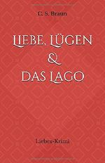 Liebe, Lügen & das Lago: Liebes-Krimi Cover des Buches Liebe, Lügen & das Lago: Liebes-Krimi (ISBN: 9781980992967)