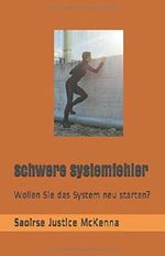Schwere Systemfehler: Wollen Sie das System neu starten? Cover des Buches Schwere Systemfehler: Wollen Sie das System neu starten? (ISBN: 9781981067381)