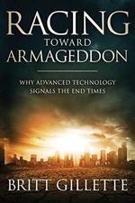 Racing Toward Armageddon: Why Advanced Technology Signals the End Times Cover des Buches Racing Toward Armageddon: Why Advanced Technology Signals the End Times (ISBN: 9781981968701)