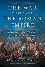 The War That Made the Roman Empire: Antony, Cleopatra, and Octavian at Actium Cover des Buches The War That Made the Roman Empire: Antony, Cleopatra, and Octavian at Actium (ISBN: 9781982116682)