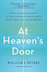 At Heaven's Door: What Shared Journeys to the Afterlife Teach About Dying Well and Living Better Cover des Buches At Heaven's Door: What Shared Journeys to the Afterlife Teach About Dying Well and Living Better (ISBN: 9781982199876)