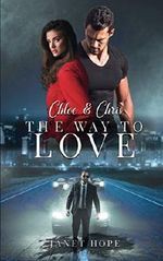 The Way to Love: Chloe & Chris Cover des Buches The Way to Love: Chloe & Chris (ISBN: 9781982957865)