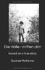 Die Hölle - mitten drin: based on a true story (Quer durch die Hölle, Band 2) Cover des Buches Die Hölle - mitten drin: based on a true story (Quer durch die Hölle, Band 2) (ISBN: 9781983062964)