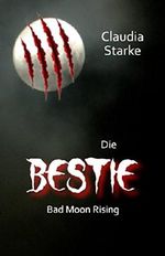 Die Bestie - Bad Moon Rising Cover des Buches Die Bestie - Bad Moon Rising (ISBN: 9781983199639)