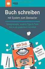 Buch schreiben – mit System zum Bestseller: Erfolgsrezepte, kreative Tipps & Tools, wie du ein gutes Buch schreibst Cover des Buches Buch schreiben – mit System zum Bestseller: Erfolgsrezepte, kreative Tipps & Tools, wie du ein gutes Buch schreibst (ISBN: 9781983205101)