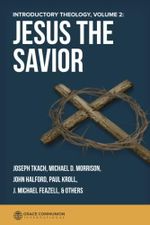 Jesus the Savior: Introductory Theology, Volume 2 Cover des Buches Jesus the Savior: Introductory Theology, Volume 2 (ISBN: 9781983273988)