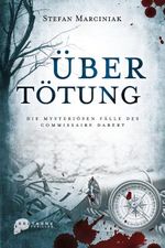 Übertötung: Die mysteriösen Fälle des Commissaire Dabert Cover des Buches Übertötung: Die mysteriösen Fälle des Commissaire Dabert (ISBN: 9781983345494)