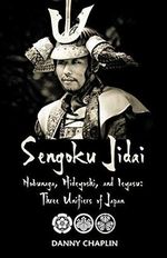 Sengoku Jidai. Nobunaga, Hideyoshi, and Ieyasu: Three Unifiers of Japan Cover des Buches Sengoku Jidai. Nobunaga, Hideyoshi, and Ieyasu: Three Unifiers of Japan (ISBN: 9781983450204)