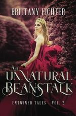 An Unnatural Beanstalk: A Retelling of Jack and the Beanstalk (Entwined Tales, Band 2) Cover des Buches An Unnatural Beanstalk: A Retelling of Jack and the Beanstalk (Entwined Tales, Band 2) (ISBN: 9781983883460)