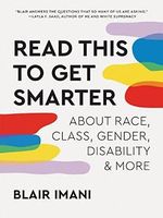 Read This to Get Smarter: about Race, Class, Gender, Disability & More Cover des Buches Read This to Get Smarter: about Race, Class, Gender, Disability & More (ISBN: 9781984860545)