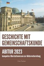 Abiturwissen Geschichte mit Gemeinschaftskunde: kompaktes Oberstufenwissen inklusive originalgetreuer Prüfungsaufgaben zur Vorbereitung auf das GGK Abitur Cover des Buches Abiturwissen Geschichte mit Gemeinschaftskunde: kompaktes Oberstufenwissen inklusive originalgetreuer Prüfungsaufgaben zur Vorbereitung auf das GGK Abitur (ISBN: 9781985080287)