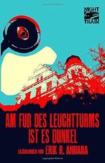 Am Fuß des Leuchtturms ist es dunkel: Erzählungen Cover des Buches Am Fuß des Leuchtturms ist es dunkel: Erzählungen (ISBN: 9781985218079)