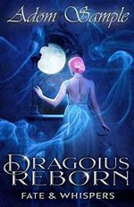 Dragoius Reborn: Fate & Whispers (The Bloods Passion Saga, Band 2) Cover des Buches Dragoius Reborn: Fate & Whispers (The Bloods Passion Saga, Band 2) (ISBN: 9781987401202)