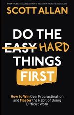 Do the Hard Things First: How to Win Over Procrastination and Master the Habit of Doing Difficult Work (Bulletproof Mindset Mastery Series) Cover des Buches Do the Hard Things First: How to Win Over Procrastination and Master the Habit of Doing Difficult Work (Bulletproof Mindset Mastery Series) (ISBN: 9781989599839)