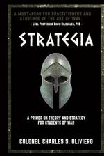 Strategia: A Primer on Theory and Strategy for Students of War (Essential Guides to War and Warfare) Cover des Buches Strategia: A Primer on Theory and Strategy for Students of War (Essential Guides to War and Warfare) (ISBN: 9781990644269)
