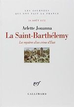 La Saint-Barthélemy: Les mystères d'un crime d'État (24 août 1572) Cover des Buches La Saint-Barthélemy: Les mystères d'un crime d'État (24 août 1572) (ISBN: 9782070771028)