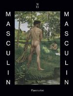 Masculin / masculin : L'homme nu dans l'art de 1800 à nos jours Cover des Buches Masculin / masculin : L'homme nu dans l'art de 1800 à nos jours (ISBN: 9782081310094)