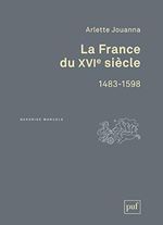 La France du XVIe siècle, 1483-1598 Cover des Buches La France du XVIe siècle, 1483-1598 (ISBN: 9782130735823)