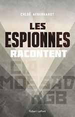 Les Espionnes racontent: CIA, Mossad, KGB... Cover des Buches Les Espionnes racontent: CIA, Mossad, KGB... (ISBN: 9782221189153)