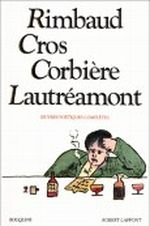 Rimbaud, Cros, Corbière, Lautréamont : Oeuvres poétiques complètes Cover des Buches Rimbaud, Cros, Corbière, Lautréamont : Oeuvres poétiques complètes (ISBN: 9782221501290)