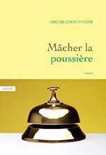 Mâcher la poussière : roman (Littérature Française) Cover des Buches Mâcher la poussière : roman (Littérature Française) (ISBN: 9782246854968)