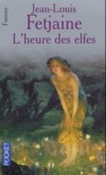 L' Heure des elfes. Die Stunde der Elfen, französische Ausgabe Cover des Buches L' Heure des elfes. Die Stunde der Elfen, französische Ausgabe (ISBN: 9782266115391)