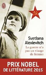 La guerre n'a pas un visage de femme - Prix Nobel de Littérature 2015 Cover des Buches La guerre n'a pas un visage de femme - Prix Nobel de Littérature 2015 (ISBN: 9782290344514)