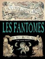 L'Encyclopédie curieuse et bizarre par Billy Brouillard T1 - Les Fantômes Cover des Buches L'Encyclopédie curieuse et bizarre par Billy Brouillard T1 - Les Fantômes (ISBN: 9782302036260)