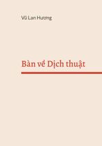 Bàn ve Dich thuat Cover des Buches Bàn ve Dich thuat (ISBN: 9782322525034)