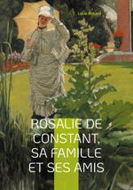 Rosalie de Constant, sa famille et ses amis Lucie Achard Cover des Buches Rosalie de Constant, sa famille et ses amis Lucie Achard (ISBN: 9782322554058)