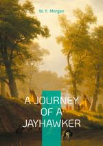 A Journey of a Jayhawker Cover des Buches A Journey of a Jayhawker (ISBN: 9782322594863)
