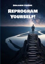 Reprogram Yourself! Cover des Buches Reprogram Yourself! (ISBN: 9782322613878)