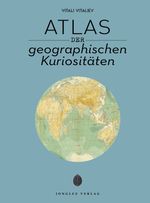 Atlas der geographischen Kuriositäten Cover des Buches Atlas der geographischen Kuriositäten (ISBN: 9782361958329)