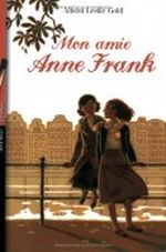 Mon amie Anne Frank Cover des Buches Mon amie Anne Frank (ISBN: 9782747017466)