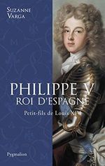 Philippe V, roi d'Espagne: Petit-fils de Louis XIV Cover des Buches Philippe V, roi d'Espagne: Petit-fils de Louis XIV (ISBN: 9782756401812)