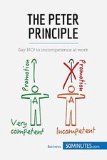 The Peter Principle: Say NO! to incompetence at work (Management & Marketing, Band 23) Cover des Buches The Peter Principle: Say NO! to incompetence at work (Management & Marketing, Band 23) (ISBN: 9782806269966)