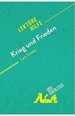 Krieg und Frieden von Leo Tolstoi (Lektürehilfe): Detaillierte Zusammenfassung, Personenanalyse und Interpretation Cover des Buches Krieg und Frieden von Leo Tolstoi (Lektürehilfe): Detaillierte Zusammenfassung, Personenanalyse und Interpretation (ISBN: 9782808011235)