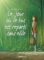Le jour où le bus repartit sans elle Cover des Buches Le jour où le bus repartit sans elle (ISBN: 9782818938157)