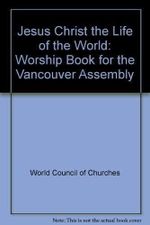 Jesus Christus, das Leben der Welt /Jesus Christ, the Life of the World /Jésus Christ, vie du monde /Jesucristo, Vida del Mundo: Ein Gottesdienstbuch ... Book /Louanges et prières /Libro de Cult o Cover des Buches Jesus Christus, das Leben der Welt /Jesus Christ, the Life of the World /Jésus Christ, vie du monde /Jesucristo, Vida del Mundo: Ein Gottesdienstbuch ... Book /Louanges et prières /Libro de Cult o (ISBN: 9782825407615)