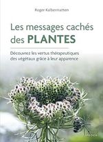 Les messages cachés des plantes - Découvrez les vertus thérapeutiques des végétaux grâce à leur appa: Découvrez les vertus thérapeutiques des végétaux grâce à leur apparence Cover des Buches Les messages cachés des plantes - Découvrez les vertus thérapeutiques des végétaux grâce à leur appa: Découvrez les vertus thérapeutiques des végétaux grâce à leur apparence (ISBN: 9782853278263)