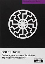 SOLEIL NOIR Cultes aryens, nazisme ésotérique et politiques de l'identité Cover des Buches SOLEIL NOIR Cultes aryens, nazisme ésotérique et politiques de l'identité (ISBN: 9782910196653)